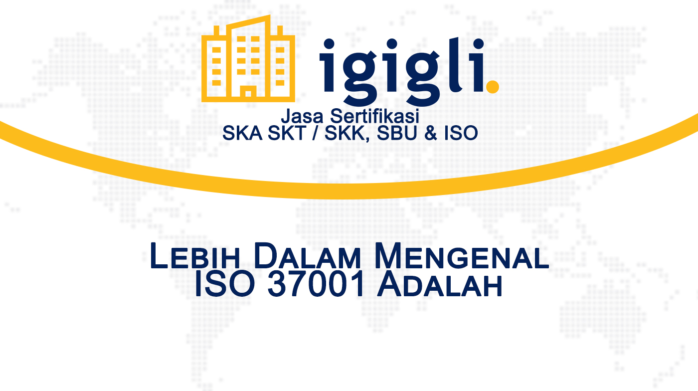 Lebih Dalam Mengenal ISO 37001 Adalah
